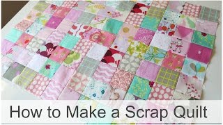 How to Make a Scrap Quilt [upl. by Selrahcnhoj]