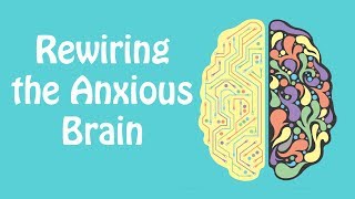 Rewiring the Anxious Brain Neuroplasticity and the Anxiety Cycle Anxiety Skills 21 [upl. by Aleunamme]