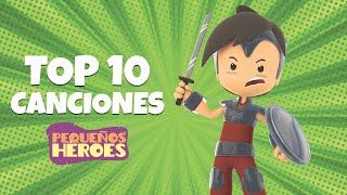 TOP 10 CANCIONES DE PEQUEÑOS HEROES [upl. by Grimonia488]