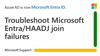 How to troubleshoot Microsoft Entra join failures  Microsoft [upl. by Nylac]